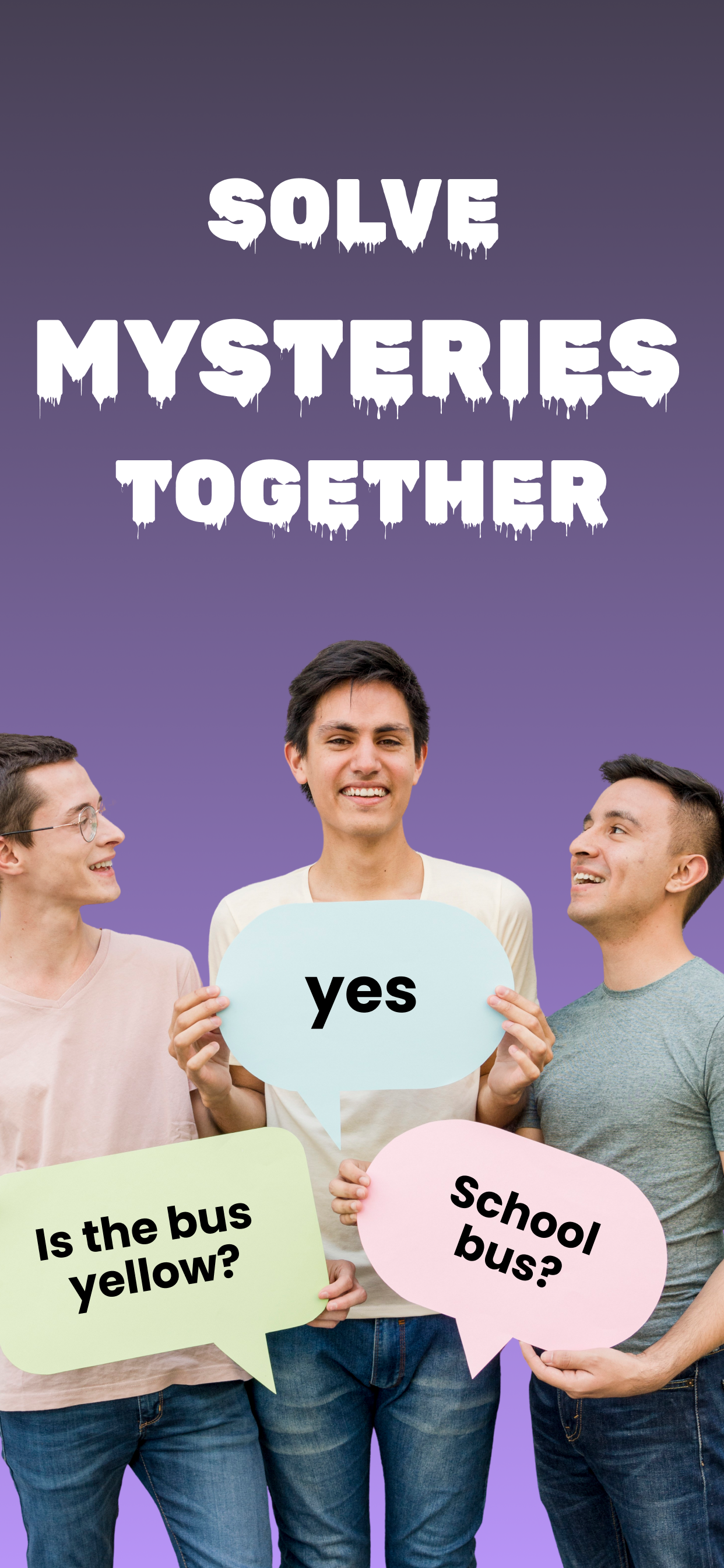 Solve mysteries together